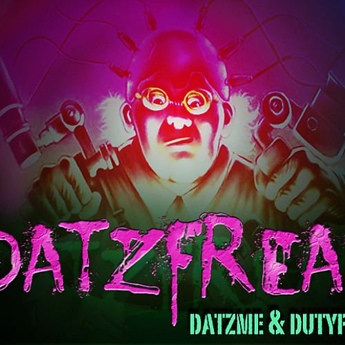 Datzme & Dutyfreak - Datzfreak (Original Mix) FREE