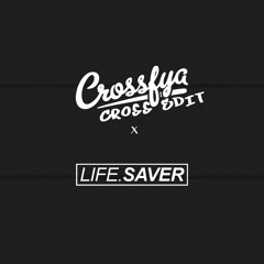 Crossfya - Lifesaver (Cross Edit)