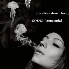 [timeless $toner love] - UOENO[stonermix]