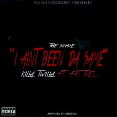 KillaTwilla Ft. Fat Trel - I AINT BEEN DA SAME