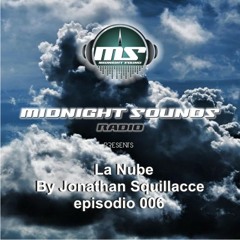 The MidNight Sounds Radio Pres. La Nube by Jonathan Squillacce episodio 006