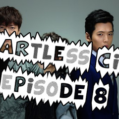 Heartless City Podcast- Episode 8