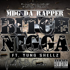 MDGDARAPPER! - Bitch Nigga! ft. Yung Shellz Pro. by B. Cartier