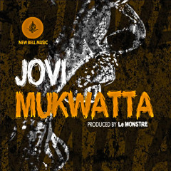 Jovi - Mukwatta [ Produced By LeMonstre ]