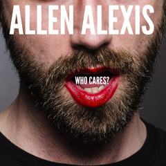 Allen Alexis - Who Cares (Freaksound Remix)