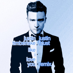 Justin Timberlake - Like I Love You (Justin Faust Remix)