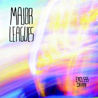 Major Leagues - Endless Drain