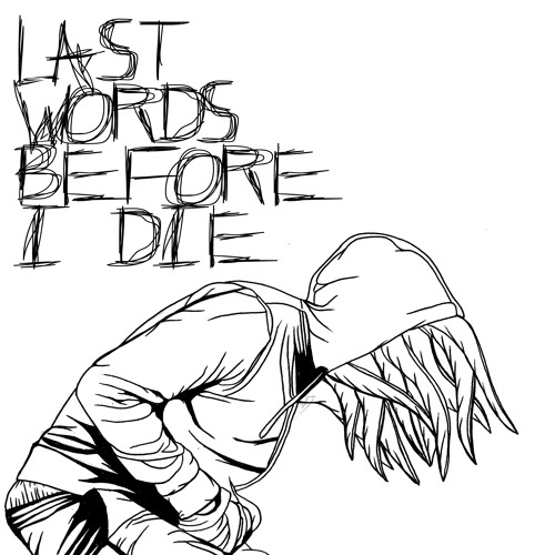 Last Words Before I Die - A