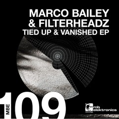 Marco Bailey & Filterheadz - Tied Up & Vanished (Original Mix) [MB Elektronics]