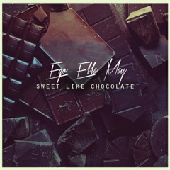 Sweet Like Chocolate (MDMay rework)