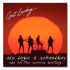 Get Lucky (Sly & Schoolboy Sax on the Sunrise Bootleg) - Daft Punk [FREE D/L]
