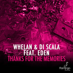Whelan & Di Scala Feat Eden - Thanks For The Memories - Flamingo Recordings
