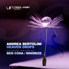 Andrea Bertolini - Heaven's Drops (Minimize Remix) [Tribal Vision Records]