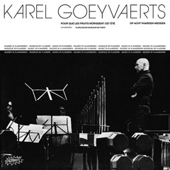 KAREL GOEYVAERTS - POUR QUE FRUITS MÜRISSENT CET ÉTÉ (EXCERPT)