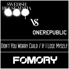 Swedish House Mafia vs. OneRepublic - Don't You Worry Child / If I Lose Myself (Fomory Mashup)