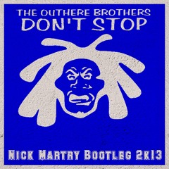 Outhere Brothers -  Don't Stop (Nick Martry Bootleg 2K13)