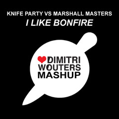 Knife Party ft Marshal Masters - I like Bonfire (Dimitri Wouters Mashup)