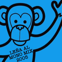 Stream SUMMER MIX - Leña al Mono MIX 2005 by Chechu García | Listen online  for free on SoundCloud