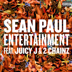 Sean Paul - Entertainment feat Juicy J and 2 Chainz [Explicit]