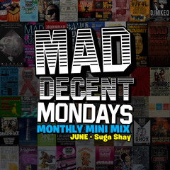 Mad Decent Mondays Monthly Mini Mix (June) Mixed by Suga Shay