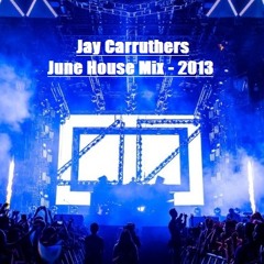 Jay Carruthers - June House Mix - 2013