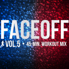 Steady130 Presents: FaceOff, Vol. 5 (45-Minute Workout Mix)