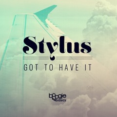 Stylus - Got To Have It