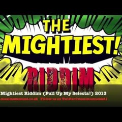 @DvJ_JO The Mightiest (Pull Up My Selecta!) Riddim mix Trench Town Ent.