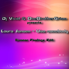 Laura Jansen - Use somebody (Dj Vivid & OneBrotherGrimm - Summer Feelings Edit)