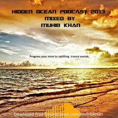 Hidden Ocean Podacst 2013 mixed by Muhib Khan