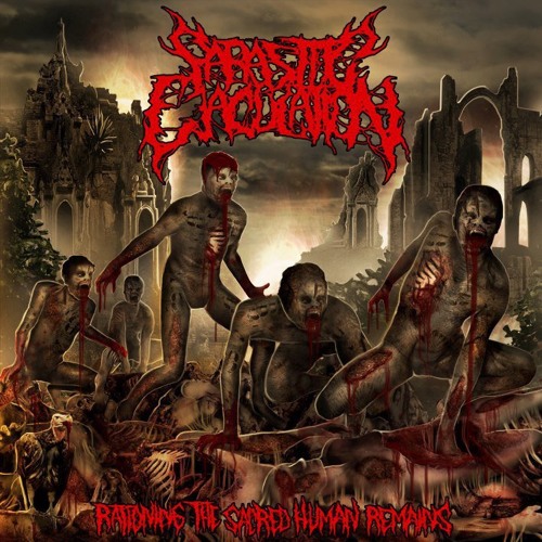 Parasitic Ejaculation - Rationing The Sacred Human Remains