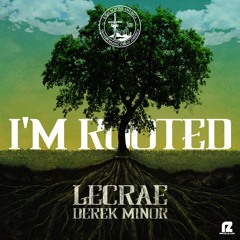 Lecrae -  I'm Rooted (feat. Derek Minor)