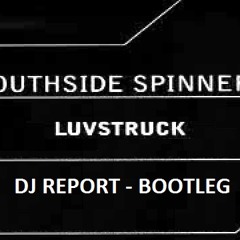 Southside Spinners - Luvstruck (DJ Report Bootleg) "Free Download"