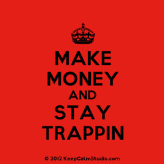 Trappin' ain't dEaD!!