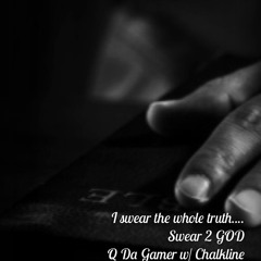 Q Da Gamer with Chalkline "Swear 2 God" Magically Produced By:Q Da Gamer