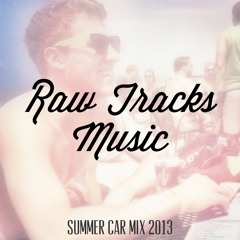Raw Tracks Music - Summer Car Mix 2013