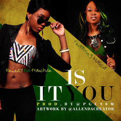Remedy Da Franchise - Is It You ft. Malica