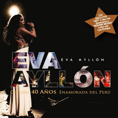 Raíces Del Festejo, Le Dije a Papá - Eva Ayllon Celebrando 40 Años Enamorada del Perú
