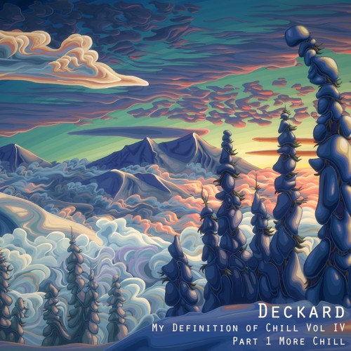 Deckard - My Definition of Chill Vol. 4 Part One - More Chill