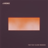 j.viewz - Far Too Close