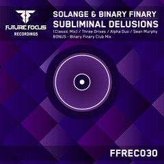 Solange & Binary Finary - Subliminal Delusions (Binary Finary's Club Mix) [FREE DOWNLOAD]