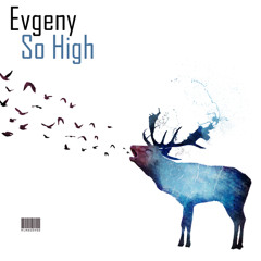 Evgeny - So High [FREE DOWNLOAD]