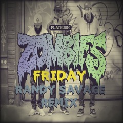 Flatbush Zombies- Friday (Randy Savage Remix)