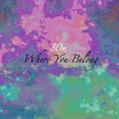 80m - Where You Belong