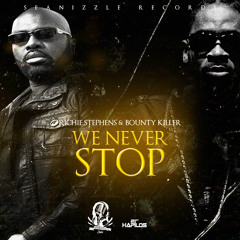WE NEVER STOP-RICHIE STEPHENS VS BOUNTY KILLA
