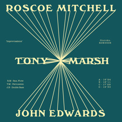 Roscoe Mitchell / Tony Marsh / John Edwards 'Improvisations' SIDE A (excerpt)