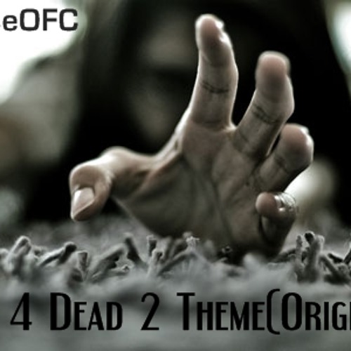 Left 4 Dead 2 Theme (Original)(♫ '  →мooseOFC←)