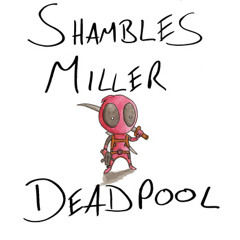 Shambles Miller - Deadpool