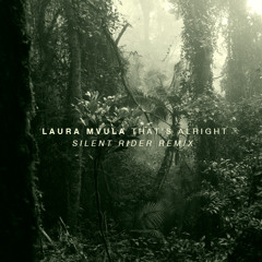 Laura Mvula - That's Alright (Silent Rider Remix)