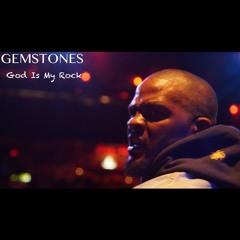 Gemstones - God Is My Rock